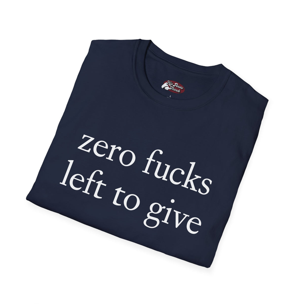Zero fucks left to give - 9 colours