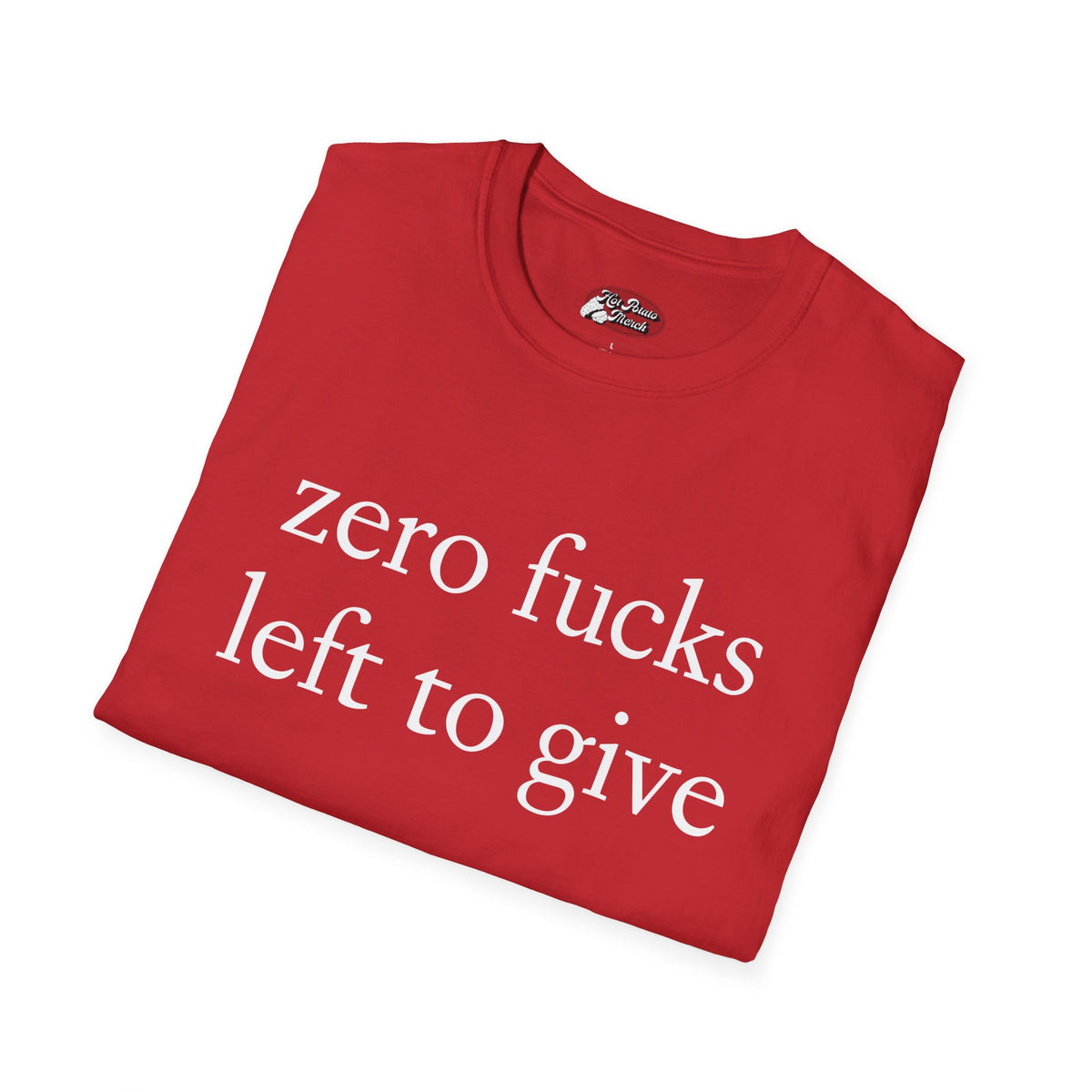 Zero fucks left to give - 9 colours