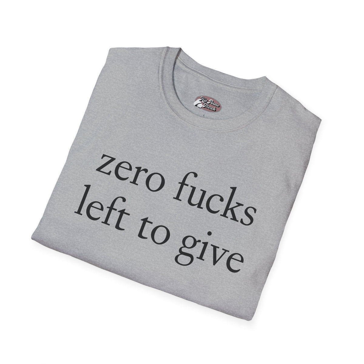 Zero fucks left to give - 9 colours