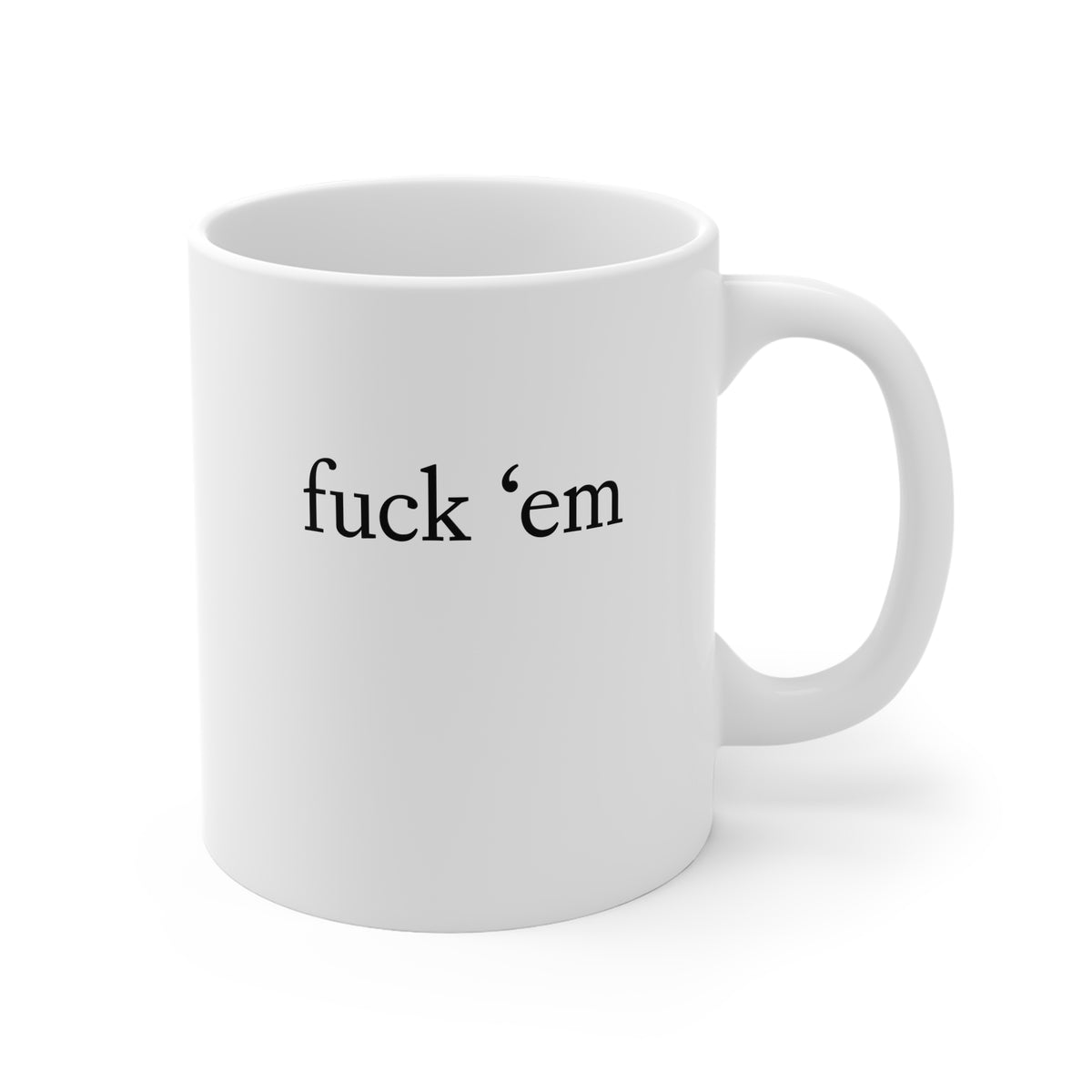 Fuck 'em mug