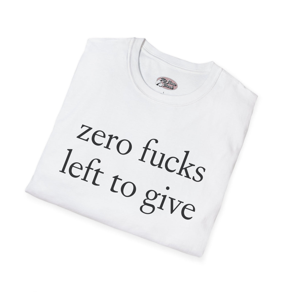 Zero fucks left to give - 9 colours