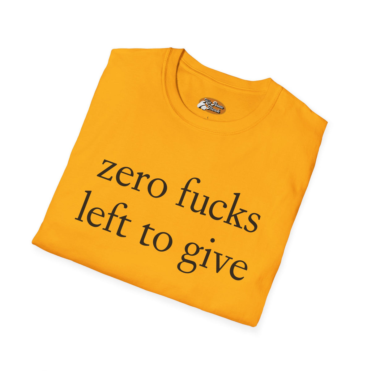 Zero fucks left to give - 9 colours